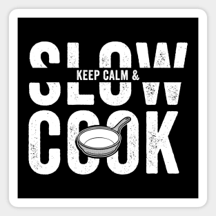 Keep Calm and Slow Cook Magnet